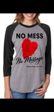 Load image into Gallery viewer, No Mess No Message Raglan Tee